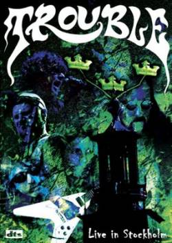 Trouble (USA-1) : Live in Stockholm